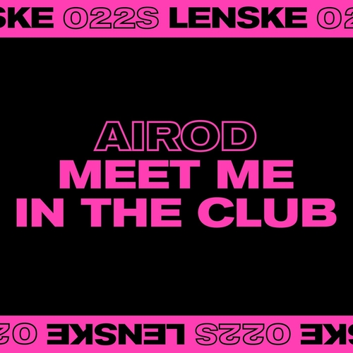 AIROD - Meet Me In The Club [LENSKE022S]